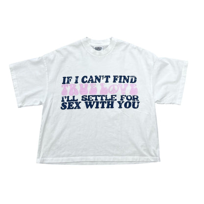 Troubled Humans T-shirt If I Can't Find True Love